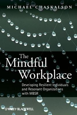 The Mindful Workplace - Michael Chaskalson