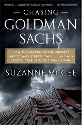 Chasing Goldman Sachs - Suzanne McGee