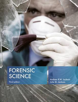 Forensic Science - Andrew R.W. Jackson, Julie M. Jackson