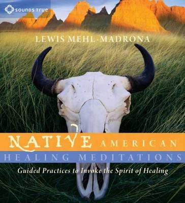 Native American Healing Meditations - Lewis Mehl-Madrona