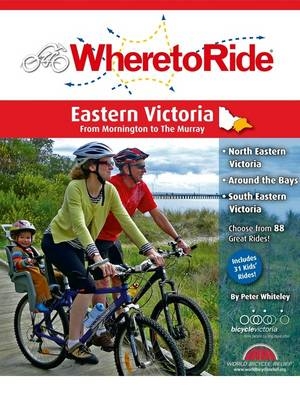 Where to Ride: Eastern Victoria - Peter Whiteley