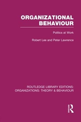 Organizational Behaviour (RLE: Organizations) - Robert Lee, Peter Lawrence