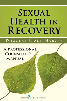 Sexual Health in Recovery - Douglas Braun-Harvey