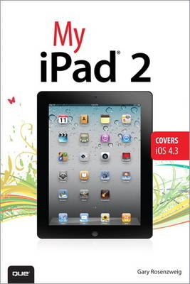 My iPad 2 (covers iOS 4.3) - Gary Rosenzweig