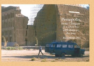 Persepolis, from Glasgow in a School Bus - Richard M. Orr