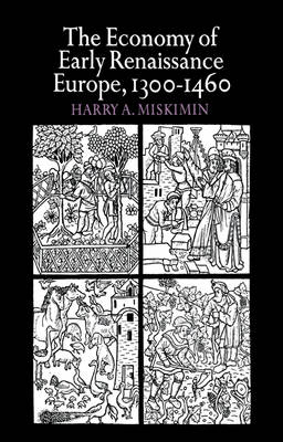 The Economy of Early Renaissance Europe, 1300–1460 - Harry A. Miskimin