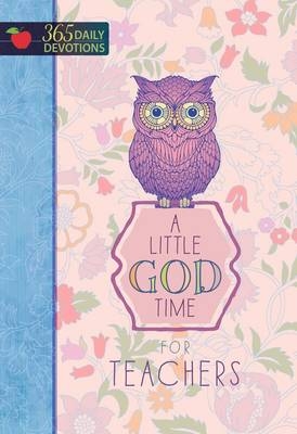 A 365 Daily Devotions: Little God Time for Teachers -  Broadstreet Publishing