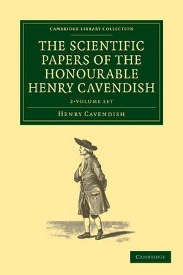 The Scientific Papers of the Honourable Henry Cavendish, F. R. S. 2 Volume Set - Henry Cavendish