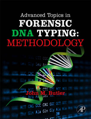 Advanced Topics in Forensic DNA Typing: Methodology - John M. Butler