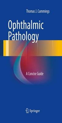 Ophthalmic Pathology - Thomas J Cummings