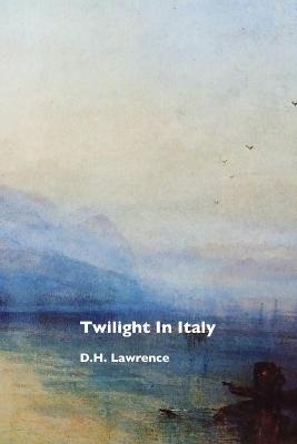 Twilight in Italy - D. H. Lawrence