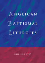 Anglican Baptismal Liturgies -  Tovey