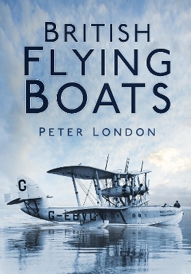 British Flying Boats - Peter London