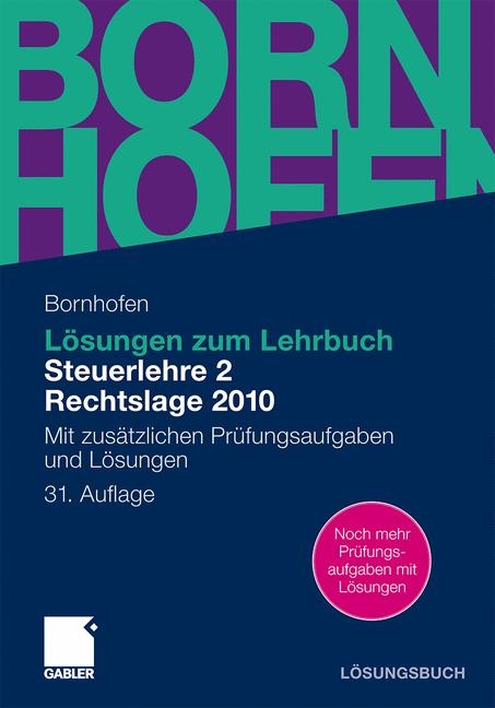 Lösungen zum Lehrbuch Steuerlehre 2 Rechtslage 2010 - Manfred Bornhofen, Martin Bornhofen