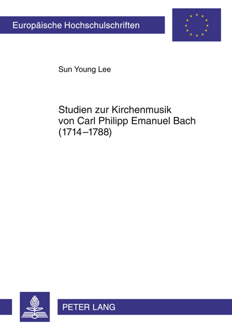 Studien zur Kirchenmusik von Carl Philipp Emanuel Bach (1714-1788) - Sun Young Lee