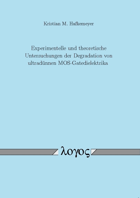 Experimentelle und theoretische Untersuchungen der Degradation von ultradünnen MOS-Gatedielektrika - Kristian Hafkemeyer