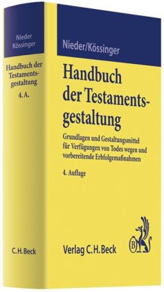 Handbuch der Testamentsgestaltung - Heinrich Nieder, Reinhard Kössinger, Winfried Kössinger