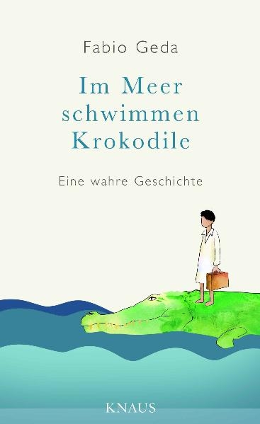 Im Meer schwimmen Krokodile - - Fabio Geda