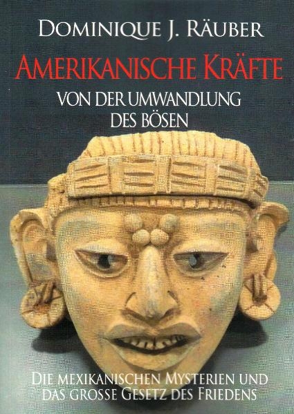 Amerikanische Kräfte. Von der Umwandlung des Bösen. - Dominique Räuber