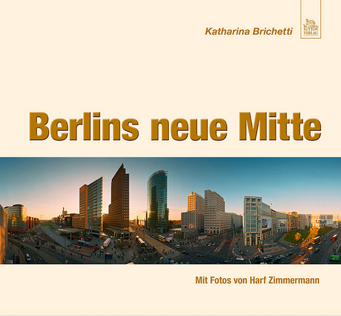 Berlins neue Mitte - Katharina Brichetti