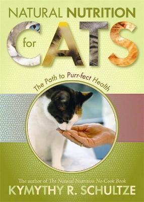 Natural Nutrition For Cats - Kymythy Schultze