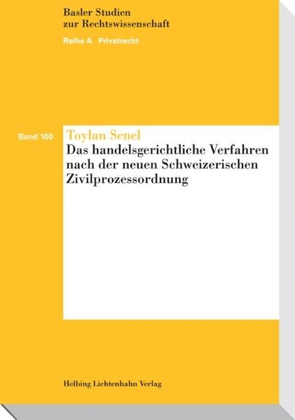 Das handelsgerichtliche Verfahren nach der neuen Schweizerischen Zivilprozessordnung - Toylan Senel