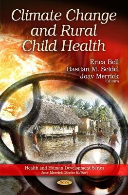 Climate Change & Rural Child Health - Erica Bell, Bastian M. Seidel, Joav Merrick