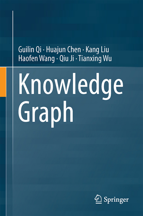 Knowledge Graph - Guilin Qi, Huajun Chen, Kang Liu, Haofen Wang, Qiu Ji