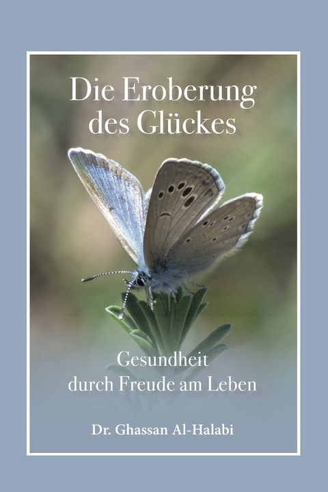 Die Eroberung des Glückes - Dr. Ghassan Al-Halabi