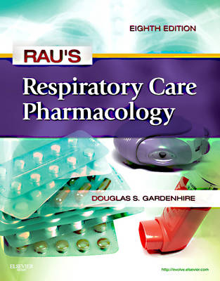 Rau's Respiratory Care Pharmacology - Douglas S. Gardenhire