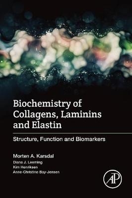 Biochemistry of Collagens, Laminins and Elastin - Morten Karsdal