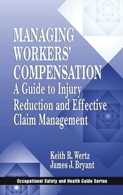 Managing Workers' Compensation - Keith Wertz, James J. Bryant