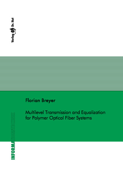 Multilevel Transmission and Equalization for Polymer Optical Fiber Systems - Florian Breyer