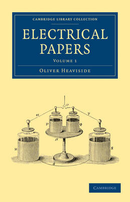 Electrical Papers - Oliver Heaviside