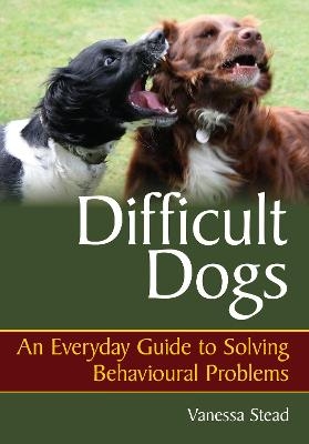 Difficult Dogs - Vanessa Stead