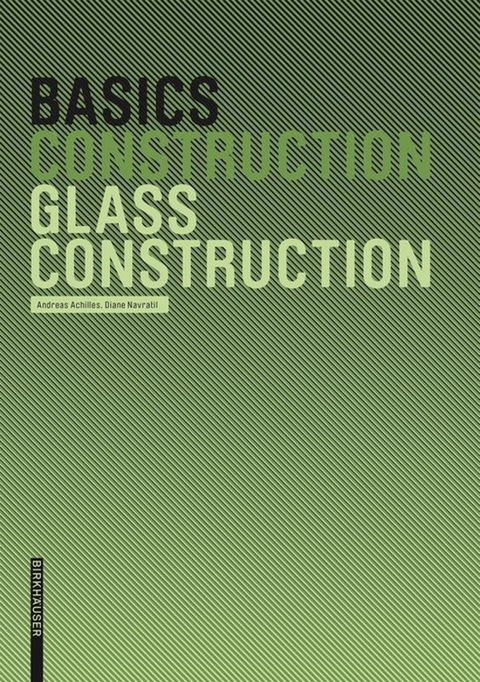 Basics Glass Construction - Andreas Achilles, Diane Navratil