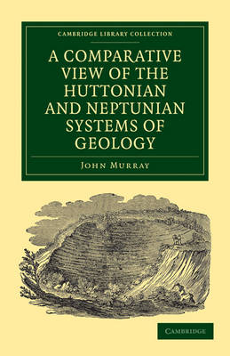 A Comparative View of the Huttonian and Neptunian Systems of Geology - John Murray