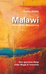 Malawi Flammen der Begeisterung - Esther Wendt