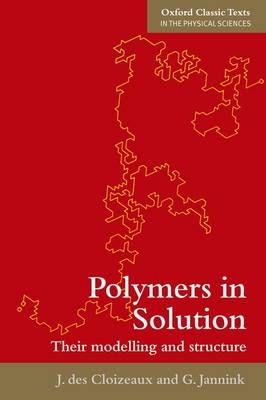 Polymers in Solution - Jacques des Cloizeaux, Gérard Jannink