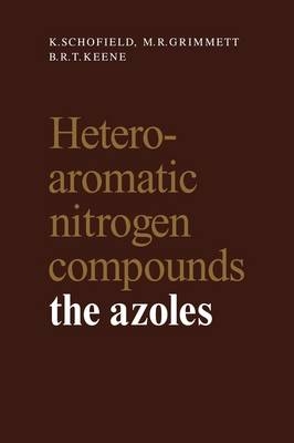 Heteroaromatic Nitrogen Compounds - K. Schofield, M. R. Grimmett, B. R. T. Keene