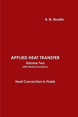 Applied Heat Transfer (with Worked Examples) - B. N. Nnolim