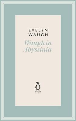 Waugh in Abyssinia (10) - Evelyn Waugh