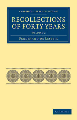 Recollections of Forty Years - Ferdinand De Lesseps