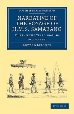 Narrative of the Voyage of HMS Samarang, during the Years 1843–46 2 Volume Set - Edward Belcher