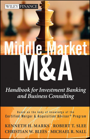 Middle Market M & A – Handbook for Investment Banking and Business Consulting - KH Marks