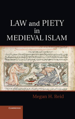 Law and Piety in Medieval Islam - Megan H. Reid