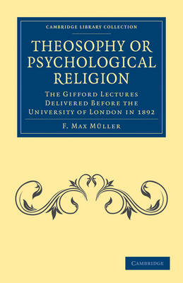 Theosophy or Psychological Religion - F. Max Müller