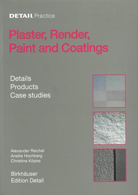 Plaster, Render, Paint and Coatings - Alexander Reichel, Anette Hochberg, Christine Köpke