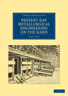 Present Day Metallurgical Engineering on the Rand - John Yates