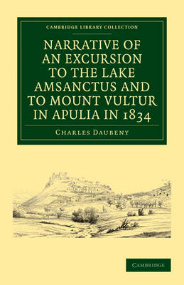 Narrative of an Excursion to the Lake Amsanctus and to Mount Vultur in Apulia in 1834 - Charles Daubeny